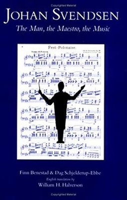 Johan Svendsen : The Man, the Maestro, the Music Hardcover