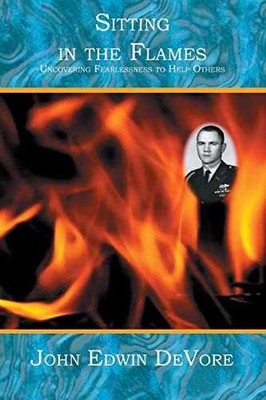 Sitting in the Flames: Uncovering - Paperback, by DeVore John Edwin - Very Good