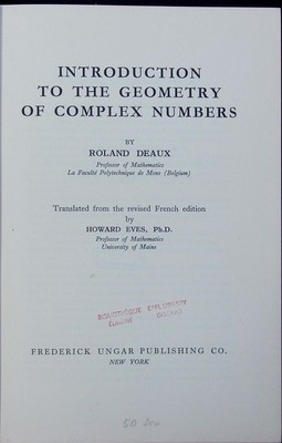 Introduction to the geometry of complex numbers Roland Deaux.