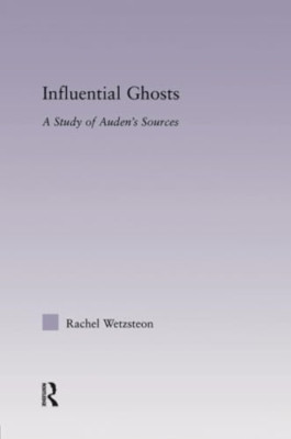 Influential Ghosts: A Study of Auden's Sources (Studies - Paperback / softback N