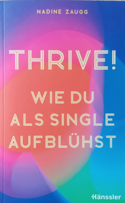 Nadine Zaugg: Thrive! Wie du als Single aufblühst  | 2026 | Zustand sehr gut