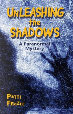 Patti Frazee | Unleashing the Shadows | Taschenbuch | Englisch (2020)