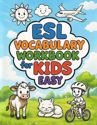 ESL Vocabulary Workbook for Kids (6-10): 250+ Illustrations, Interactive Exercis