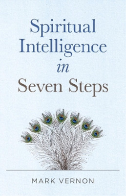Mark Vernon Spiritual Intelligence in Seven Steps (Paperback) (UK IMPORT)
