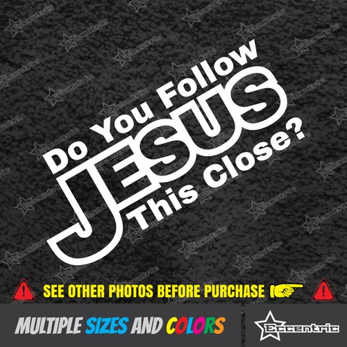 DO YOU FOLLOW JESUS THIS CLOSE Sticker Cute Car Bumper God Christian Decal - 第 1/4 張圖片