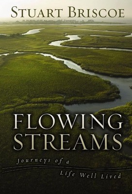 Flowing Streams: Journeys of a Life Well Lived by Stuart Briscoe (English) Paper