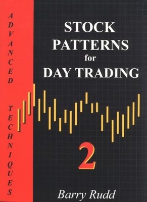 STOCK PATTERNS FOR DAY TRADING II: ADVANCED TECHNIQUES By Barry Rudd - Hardcover