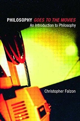 Philosophy Goes to the Movies : An Introduction to Philosophy Pap