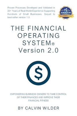 The Financial Operating System Version 2.0: Empowering Business Owners To Take C