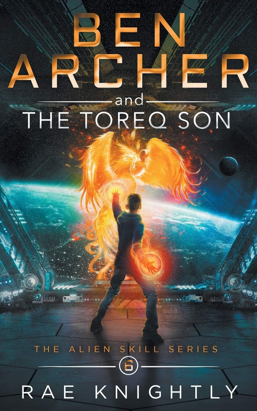 Ben Archer and the Toreq Son: (The Alien Skill Series, Book 6),K