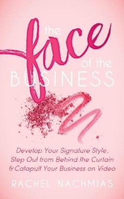Rachel Nachmias The Face of the Business (Paperback)