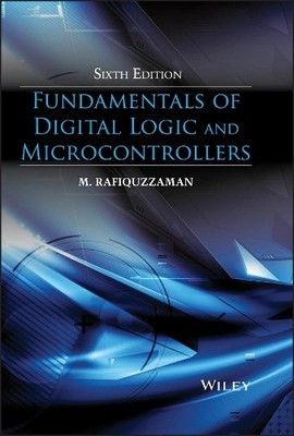 Fundamentals of Digital Logic and Microcontrollers by M. Rafi... - 9781118855799
