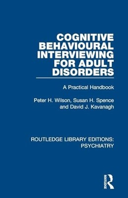 Cognitive Behavioural Interviewing for Adult Disorders: A Practical Handbook by