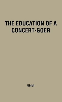 Praeger The Education of a Concert-Goer (Taschenbuch)