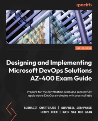 Designing and Implementing Microsoft DevOps Solutions AZ-400 Exam Guide: Prepare