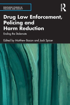 Drug Law Enforcement, Policing and Harm Reduction Ending the Stalemate Buch 2022
