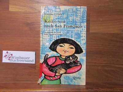 Keiko reist nach San Francisco : Erlebnisse in e. fremden Land. Yoshiko Uchida.