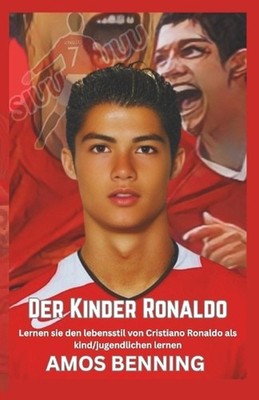 Der Kinder Ronaldo: Lernen sie den lebensstil von Cristiano Ronaldo als kind/jug
