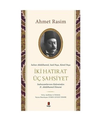 Iki Hatirat Üc Sahsiyet - Sultan Abdülhamid, Said Pasa, Kamil Pasa: Sadrazamla