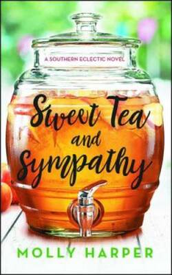 Sweet Tea and Sympathy (A Southern Eclectic Novel) - Paperback - GOOD