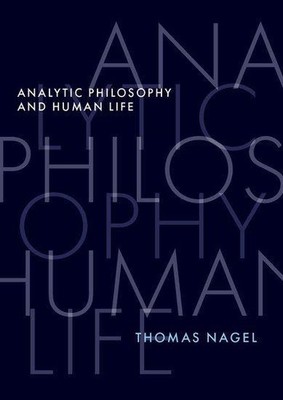 Analytic Philosophy and Human Life | Thomas Nagel | englisch