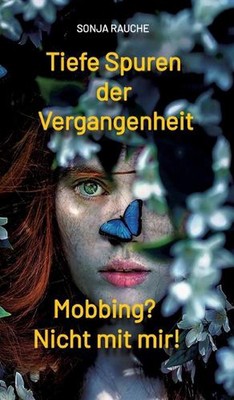 Tiefe Spuren einer traumatischen Vergangenheit: Mobbing in der Schule? Nicht mit