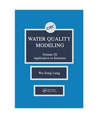Water Quality Modeling: Application to Estuaries, Volume III, Wu-Seng Lung