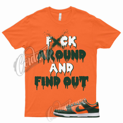 FAFO Shirt for Dunk Low Miami Orange Team Green High Rain Forest FAMU Hurricane