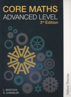 Core Maths Advanced Level 3rd Edition, Bostock, L.,Chandler, F. S., 978140852228