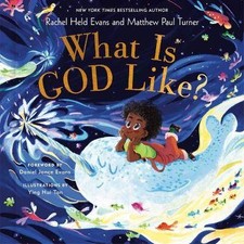 What is God Like?, Rachel Held Evans, Hardback