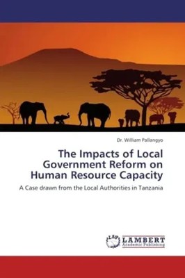 The Impacts of Local Government Reform on Human Resource Capacity Pallangyo Buch