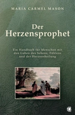 Der Herzensprophet Maria Carmel Mason