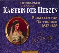 Elisabeth Von ÖSterreich - Kaiserin Der Herzen. Elisabeth Von ÖSterreich, 183...