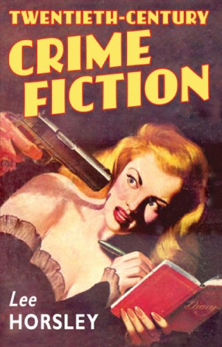 Twentieth-Century Crime Fiction - Horsley, Lee