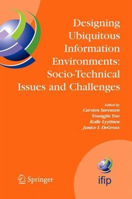 Designing Ubiquitous Information Environments: Socio-Technical Issues and Chall