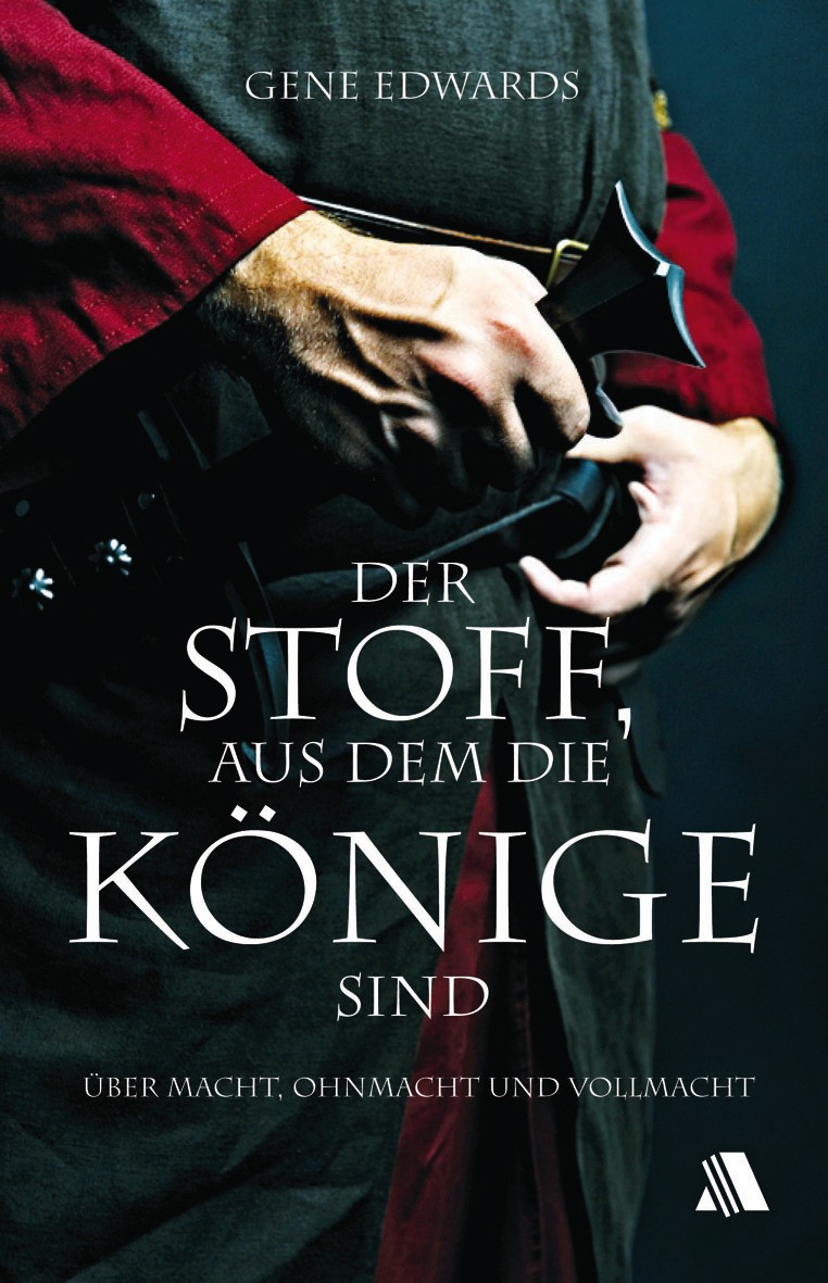 Der Stoff, aus dem die Könige sind Gene Edwards