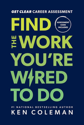 Get Clear Career Assessment: Find the Work You'Re Wired to Do