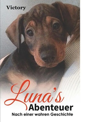 Luna`s Abenteuer Nach einer wahren Begebenheit. DE . Victory Taschenbuch Deutsch