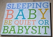 sleeping baby be quiet or babysit wall decor Distressed 11.5" x 9"