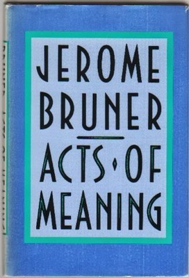 Acts of Meaning (Four Lectures on Mind and Culture JerusalemHarvard Lectu (USED)