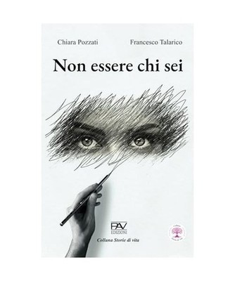 NON ESSERE CHI SEI, editore, PAV Edizione; Pozzati autore, Chiara; Talarico auto