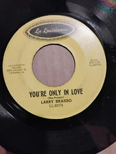 Larry Brasso Rare Cajun La Louisianne 45 Rocker Youre Only In Love Just Around 