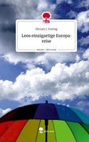Miriam J. Freitag | Leos Einzigartige Europareise. Life Is A Story - Story.One