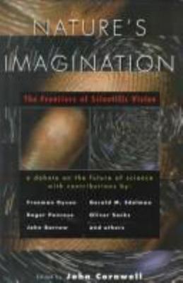 Nature's Imagination: The Frontiers of Scientific Vision