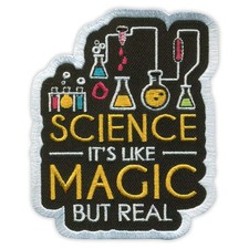 SCIENCE it's like a MAGIC but real Patch/Badge Embroidered