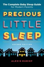 Precious Little Sleep: The Complete Baby Sleep Guide for Modern Parents - GOOD