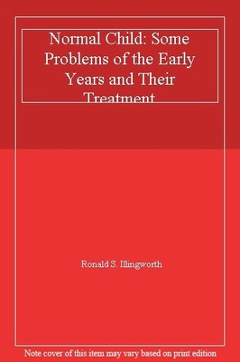 Normal Child: Some Problems of the Early Years and Their Treat ,