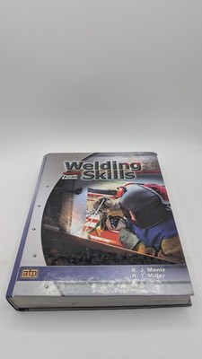 Welding Skills by R. T. Miller and B. J. Moniz (Hardcover)