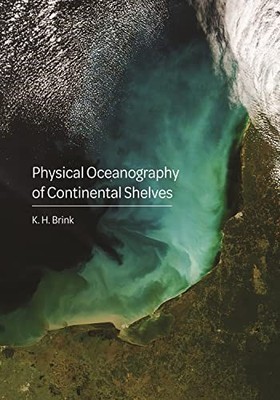 Physical Oceanography of Continental Shelves by K. H. Brink (2023, Hardcover)