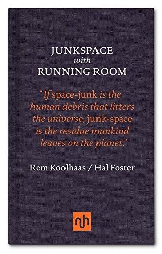 Junkspace/Running Room: Rem Koolhaas & Hal Foster - Rem Koolhaas